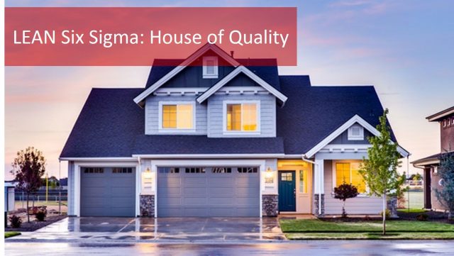 6 Steps to Build a House of Quality – Six Sigma Approach