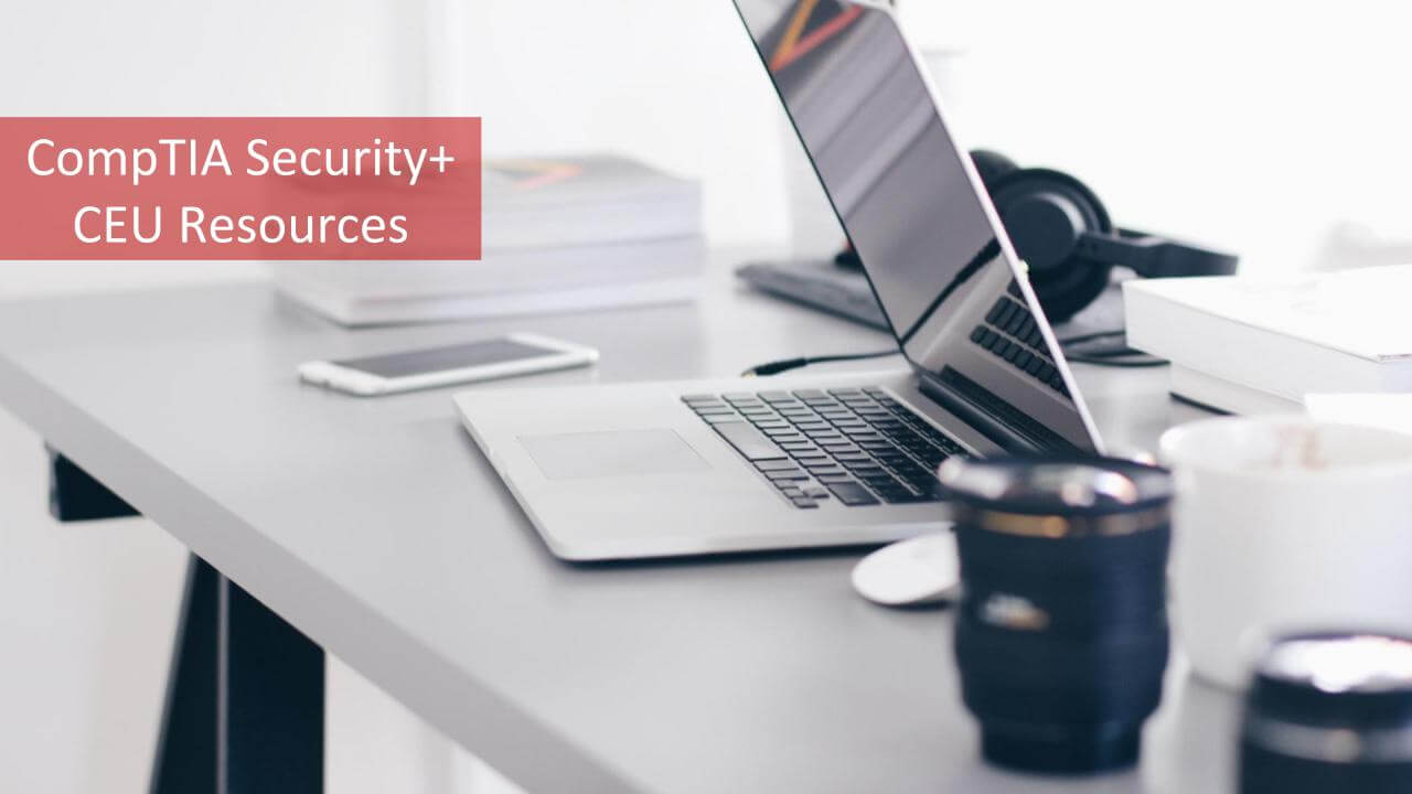 2023 CompTIA Security+ CEU Resources 100 Free Options Incl.