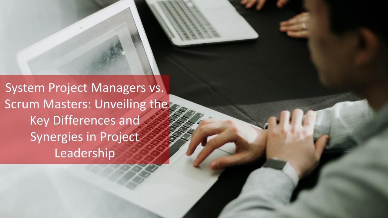 System Project Managers Vs Scrum Masters Unveiling The Key Differences And Synergies In