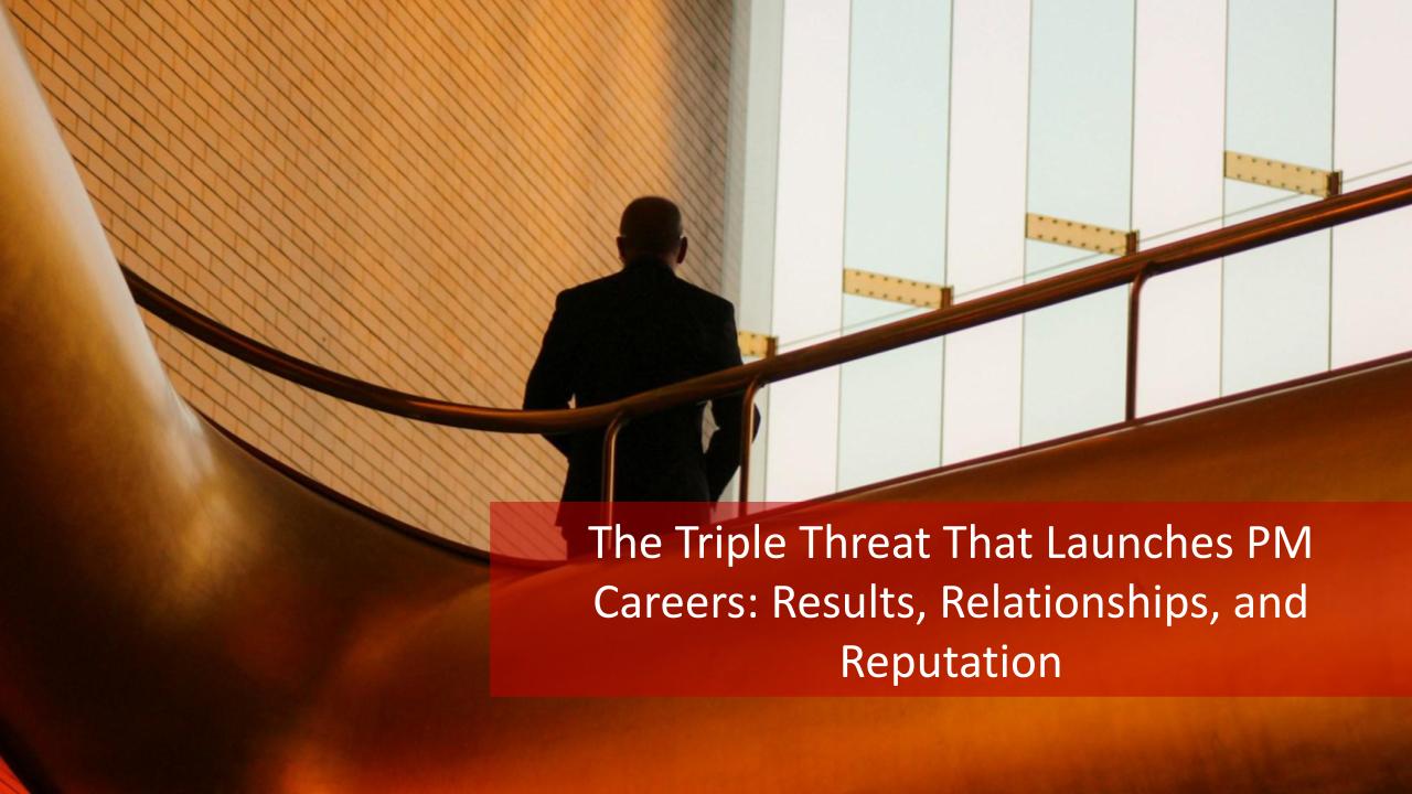 The Triple Threat That Launches PM Careers: Results, Relationships, and