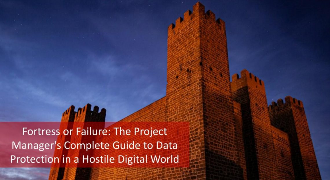 Fortress or Failure: The Project Manager's Complete Guide to Data ...
